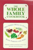 The Whole Family Cookbook: Two-Tiered Meals to Please Both Parents and Kids 1559724811 Book Cover