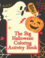 The Big Halloween Coloring and Activity Book: A bumper halloween coloring activity book for kids with spooky coloring pages, puzzles, word scrambles a B08FP5NSCM Book Cover