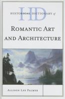 Historical Dictionary of Romantic Art and Architecture 0810872226 Book Cover