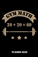 Gym Math Planer 2020: 140 Vorgefertigte Seiten | Ca. Din A5 | 12 Monate | Kalender | Wochenplaner | Monatsplaner |Tagesplaner | Timer | Terminplaner | ... | Monate | Wochen | Tage (German Edition) 1673908403 Book Cover