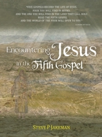 Encountering Jesus in the Fifth Gospel 1915942810 Book Cover