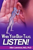 When Your Body Talks, Listen! 1500767034 Book Cover