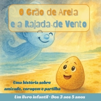 O Grão de Areia e a Rajada de Vento: Uma história sobre a amizade, a coragem e vencer os medos (Portuguese Edition) B0H8H3Q77N Book Cover