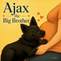 Ajax the Big Brother: From Only Pup to Big Brother B0HDBVGHLK Book Cover