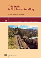 This Train is Not Bound for Glory: A Study on Literary Trainscapes (Inter-American Studies) 1608012166 Book Cover