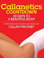 Callanetics Countdown: 30 Days to a Beautiful Body