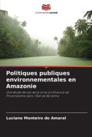 Politiques publiques environnementales en Amazonie: Une étude de cas de la zone d'influence de Proambiente dans l'État de Roraima 6205952165 Book Cover