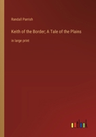 Keith of the Border: A Tale of the Plains 1544211260 Book Cover