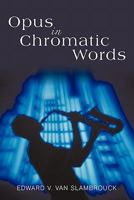 Opus in Chromatic Words 145024615X Book Cover