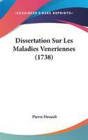 Dissertation Sur Les Maladies Veneriennes (1738) 1104088983 Book Cover