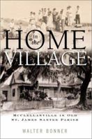 Home In The Village: McClellanville in Old St. James Santee Parish 1929175280 Book Cover