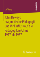 John Deweys Pragmatische P?dagogik und Ihr Einfluss Auf Die P?dagogik in China 1917 Bis 1937 3658268212 Book Cover