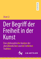 Der Begriff der Freiheit in der Kunst: Eine philosophische Analyse der abendländischen und der östlichen Tradition (German Edition) 3662717220 Book Cover