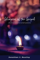 Glimpses of the Gospel: 25 Christmastime Contemplations 1593872089 Book Cover