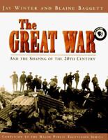 The Great War and the Shaping of the 20th Century 0670871192 Book Cover