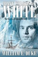 Many Colors of White: The Secrets of Captain Devlin 0985794100 Book Cover