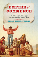 Empire of Commerce: The Closing of the Mississippi and the Opening of Atlantic Trade 0813951232 Book Cover