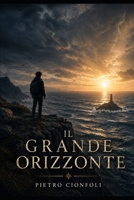 Il Grande Orizzonte (Italian Edition) B0H2QJ7NY5 Book Cover