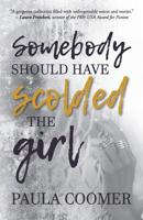 Somebody Should Have Scolded The Girl 1945419342 Book Cover