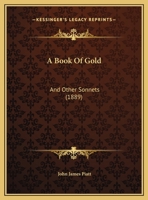 A Book Of Gold: And Other Sonnets (1889) 1357012764 Book Cover