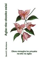 Agba Nke Okooko Osisi: Okwu Mmeghe Ka Umuaka Na-Eke Na Agba 1533284644 Book Cover
