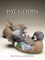 Pat Godin Waterfowl Carving: Art, Science, and Inspiration (English and Punjabi Edition) 194555066X Book Cover
