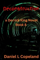 Deconstruction : A Derrick King Novel, Book 8 1970773308 Book Cover