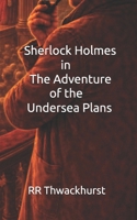 Sherlock Holmes in The Adventure of the Undersea Plans B0GPL8Q1JJ Book Cover