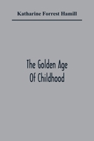 The Golden Age Of Childhood (1906) 9354364977 Book Cover