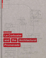 Le Corbusier and the Architectural Promenade 3034606079 Book Cover