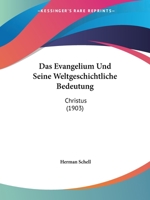 Das Evangelium Und Seine Weltgeschichtliche Bedeutung: Christus (1903) 1148525386 Book Cover