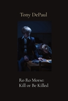 Ro Ro Morse: Kill or Be Killed 1734571993 Book Cover