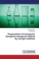 Preparation of Inorganic &Organic-Inorganic Hybrid by Sol-Gel Method 3659527416 Book Cover