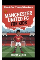 MANCHESTER UNITED FC FOR KIDS: The Story Of Old Trafford, Fun Facts And Cool Trivia (Book For Young Readers) B0FRZ7H557 Book Cover