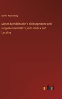 Moses Mendelssohn's philosophische und religiöse Grundsätze, mit hinblick auf Lessing. 1022777483 Book Cover