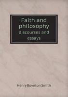 Faith and Philosophy: Discourses and Essays 1018982582 Book Cover