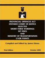 Provincial Offences Act Ontario Court of Justice: Selected Short Form Wordings Set Fines and Ministry of Transportation CVOR Points 0973980508 Book Cover