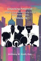 Unlocking Potential: Insights, Tips & Strategies for Young Black Professionals (Workbook) B0DY56TFFP Book Cover