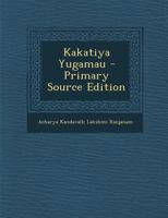 Kakatiya Yugamau - Primary Source Edition 1294452428 Book Cover