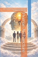 Human Architecture: The Psychology, Processes & Power Behind Great Teams B0GL2QLJX3 Book Cover