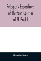 Pelagius's expositions of thirteen epistles of St. Paul I 9354011543 Book Cover