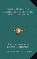 Baiern Unter Der Regierung Des Ministers Montgelas (1813) 1160043833 Book Cover