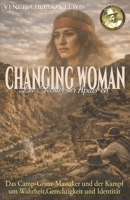 Changing Woman – Die Tochter der Apachen: Das Camp-Grant-Massaker und der Kampf um Wahrheit, Gerechtigkeit und Identität (German Edition) 3964038547 Book Cover