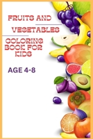 FRUITS AND VEGETABLES COLORING BOOK FOR KIDS 4-8YEARS: FUN AND LEARNING COLORING PAGES FILLED WITH ILLUSTRATIONS OF WATERMELON,AVOCADO,STRAWBERRY AND MANY MORE B0CQDTDV9N Book Cover