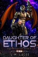 Daughter Of Ethos: Divine Justice Book 4 B08JB1XL42 Book Cover