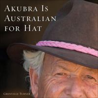 Akubra Is Australian for Hat 0740785052 Book Cover