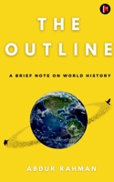 The Outline: A Brief Note on World History 1684947308 Book Cover
