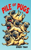 Pile of Pugs: The Hilarious Adventures of Pugsly and His River Dog Friends (A Funny Story for Young Readers Age 6 and Up) B0F1H33CP2 Book Cover