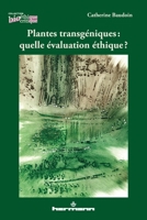 Plantes transgéniques: Quelle évaluation éthique ? 2705673296 Book Cover