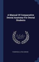 A Manual of Comparative Dental Anatomy for Dental Students 1377110605 Book Cover